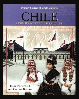 Jason Porterfield - Chile: A Primary Source Cultural Guide, Häftad