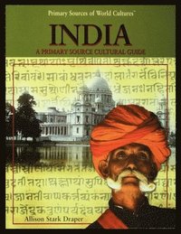 bokomslag India: A Primary Source Cultural Guide