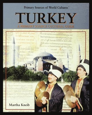 Martha Kneib - Turkey: A Primary Source Cultural Guide, Häftad