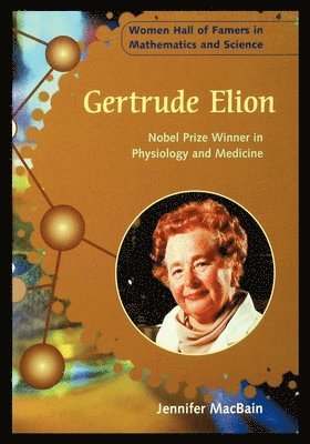 Jennifer Macbain-Stephens - Gertrude Elion: Nobel Prize Winner in Physiology and Medicine, Häftad