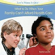 Rachel Lynette - What to Do When Your Family Can't Afford Health Care, Inbunden