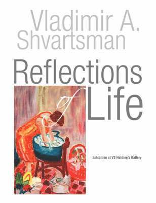 Vladimir a Shvartsman, Vladimir a. Shvartsman, Vladimir A. Shvartsman - Reflections of Life, Häftad