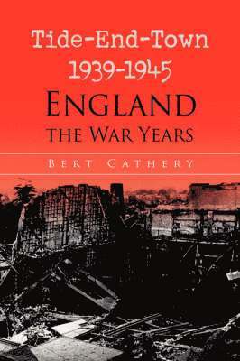 Tide-End-Town 1939-1945 England the War Years 1