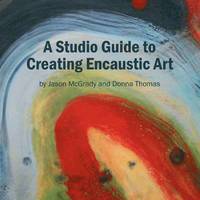 bokomslag A Studio Guide to Creating Encaustic Art