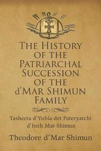 bokomslag The History of the Patriarchal Succession of the D'mar Shimun Family