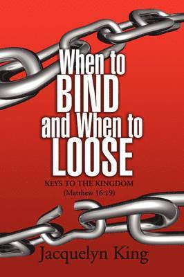 Jacquelyn King - When to Bind and When to Loose, Häftad