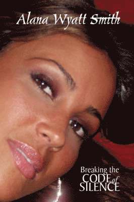 Alana Wyatt - Breaking the Code of Silence, Häftad