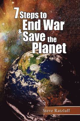 7 Steps to End War & Save the Planet 1