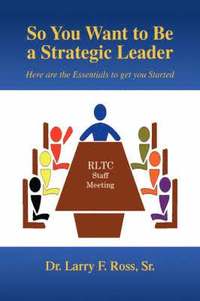 bokomslag So You Want to Be a Strategic Leader