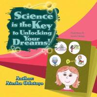 bokomslag Science is the Key to Unlocking Your Dreams!