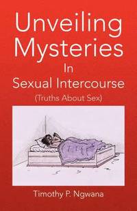 bokomslag Unveiling Mysteries in Sexual Intercourse