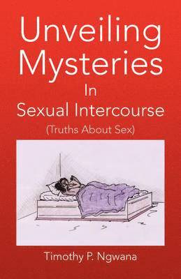 bokomslag Unveiling Mysteries in Sexual Intercourse