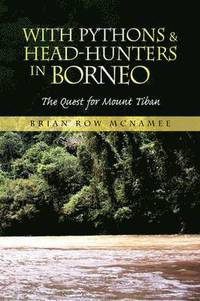 bokomslag With Pythons & Head-Hunters in Borneo