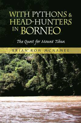 Brian Row McNamee - With Pythons & Head-Hunters in Borneo, Inbunden