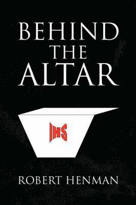 Robert Henman - Behind the Altar, Häftad