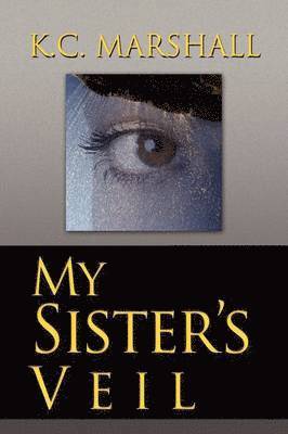 K C Marshall, K. C. Marshall, K.C. Marshall - My Sister's Veil, Inbunden