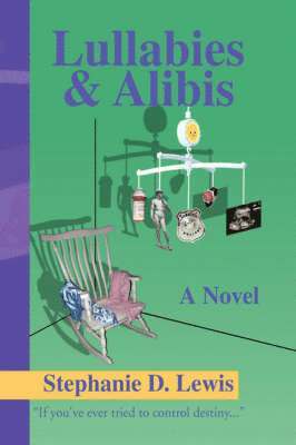 Stephanie D Lewis, Stephanie D. Lewis - Lullabies & Alibis, Inbunden