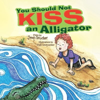 You Should Not Kiss an Alligator 1