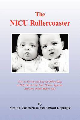 Nicole E Zimmerman and Edward J Spragu, Nicole E. Zimmerman and Edward J. Spragu - NICU Rollercoaster, Inbunden