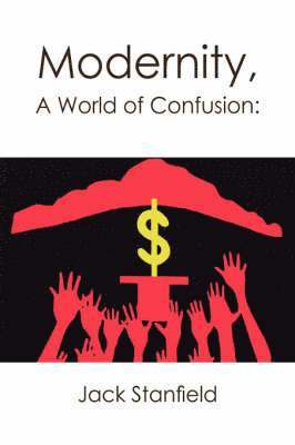 Modernity, A World of Confusion