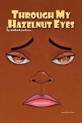 Through My Hazelnut Eyes 1