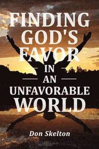 bokomslag Finding God's Favor in an Unfavorable World