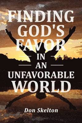 Finding God's Favor in an Unfavorable World 1