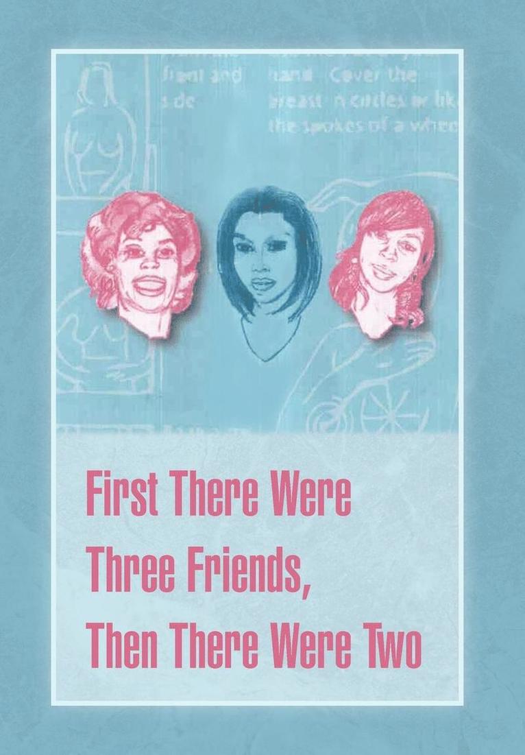 Susan E Sapp, Susan E. Sapp - First There Were Three Friends, Then There Were Two, Inbunden
