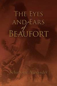 bokomslag The Eyes and Ears of Beaufort