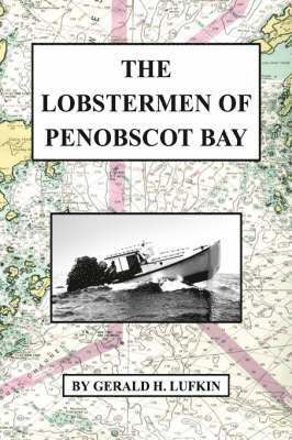 Gerald H Lufkin, Gerald H. Lufkin - Lobstermen of Penobscot Bay, Inbunden