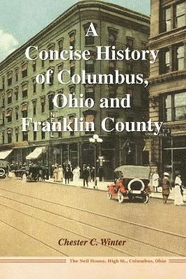 Chester C Winter, Chester C. Winter - Concise History of Columbus, Ohio and Franklin County, Häftad