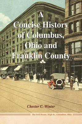 A Concise History of Columbus, Ohio and Franklin County 1