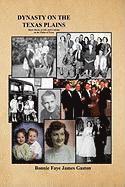 Bonnie Faye James Gaston - Dynasty on the Texas Plains, Inbunden