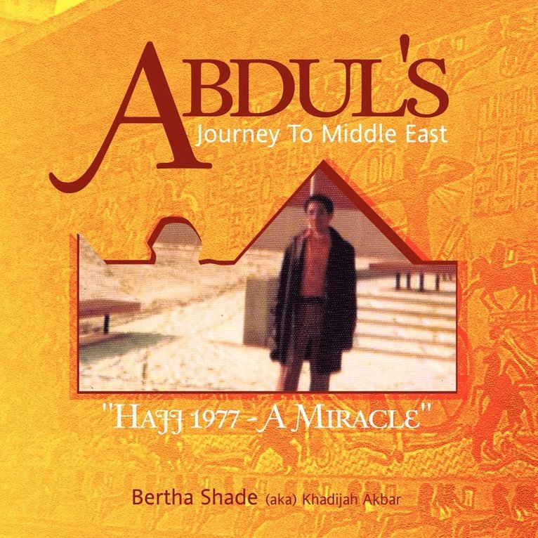 Bertha Shade (Aka) Khadijah Akbar, Bertha Shade (aka) Khadijah Akbar - Abdul's Journey To Middle East, Häftad
