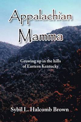 Sybil L Halcomb Brown, Sybil L. Halcomb Brown - Appalachian Mamma, Inbunden
