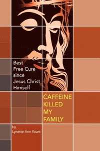 bokomslag Caffeine Killed My Family