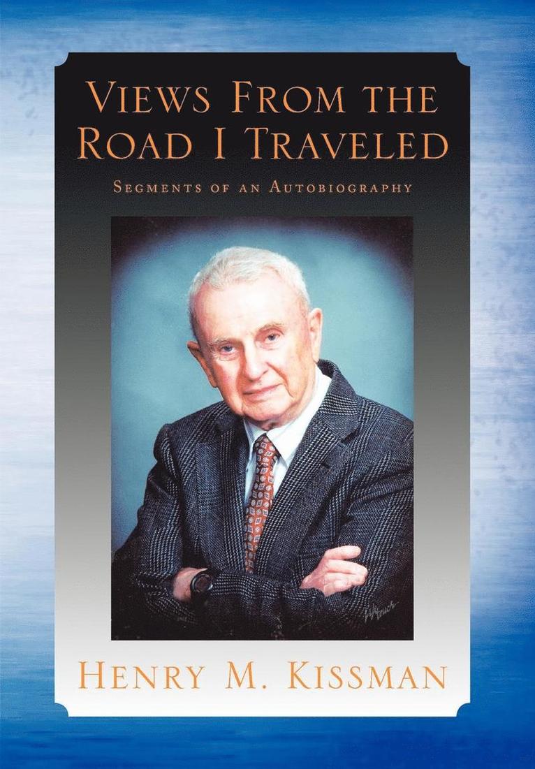Henry M Kissman, Henry M. Kissman - Views From the Road I Traveled, Inbunden
