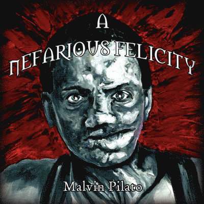 Malvin Pilato - Nefarious Felicity, Häftad