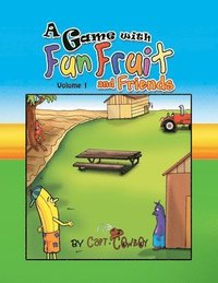 bokomslag A Game with Fun Fruit and Friends Volume I