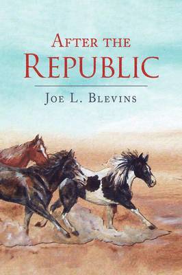 Joe L Blevins, Joe L. Blevins - After the Republic, Inbunden