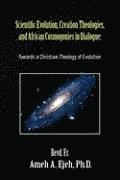 Scientific Evolution, Creation Theologies, and African Cosmogonies in Dialogue 1