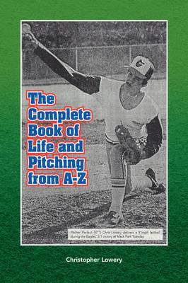 The Complete Book of Life and Pitching from A-Z 1