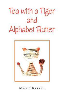 Matt Kisell - Tea with a Tiger and Alphabet Butter, Häftad