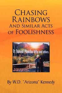 bokomslag Chasing Rainbows and Similar Acts of Foolishness