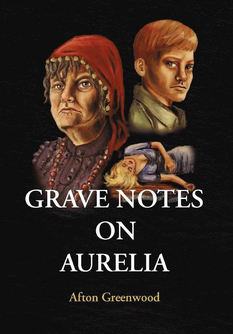Afton Greenwood - Grave Notes on Aurelia, Inbunden