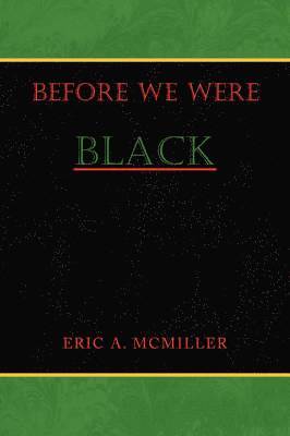 Eric A McMiller, Eric A. McMiller - Before We Were Black, Häftad