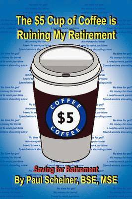 bokomslag The $5 Cup of Coffee Is Ruining My Retirement