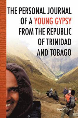 The Personal Journal of a Young Gypsy from the Republic of Trinidad and Tobago 1