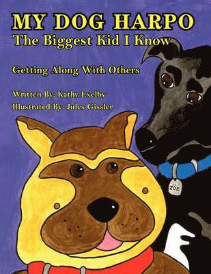 Kathy Exelby - My Dog Harpo the Biggest Kid I Know, Häftad