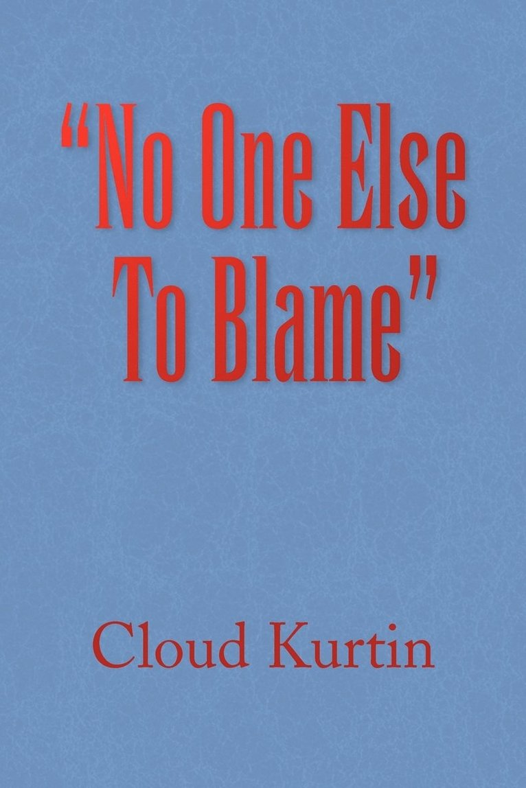 &quot;No One Else To Blame&quot; 1